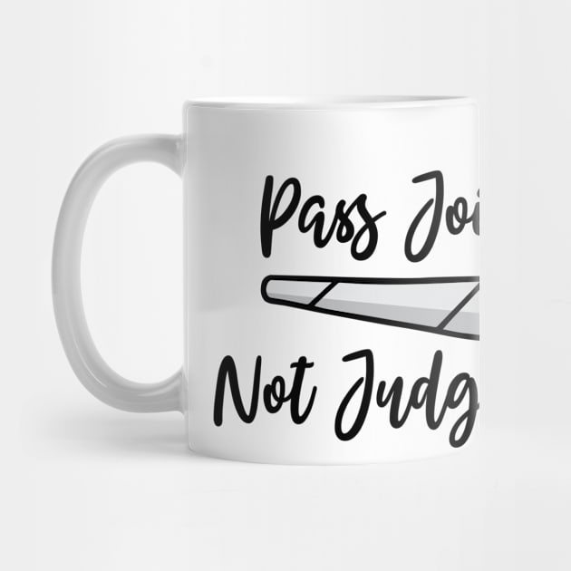 Pass Joints Not Judgement by defytees